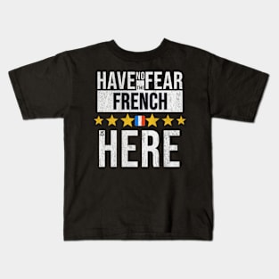 Have No Fear The French Is Here - Gift for French From France Kids T-Shirt